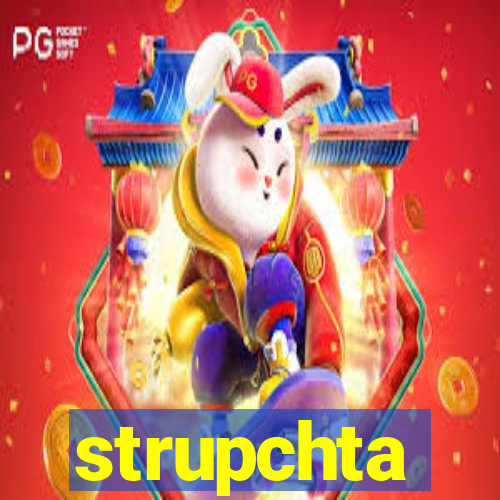 strupchta