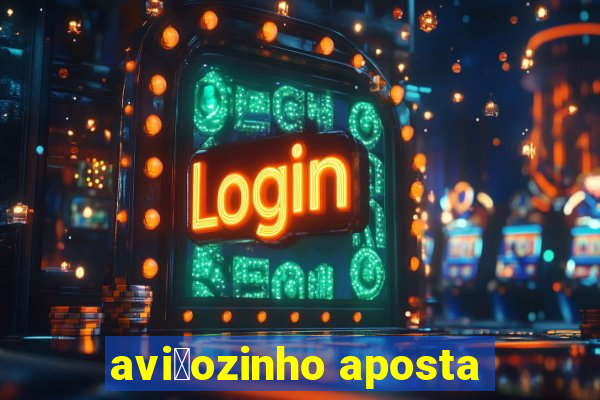 avi茫ozinho aposta