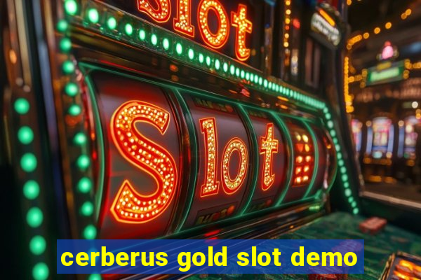 cerberus gold slot demo