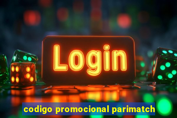 codigo promocional parimatch