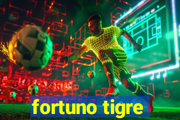 fortuno tigre