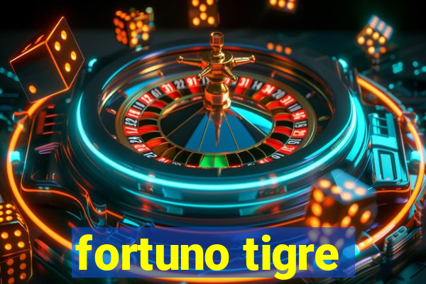 fortuno tigre