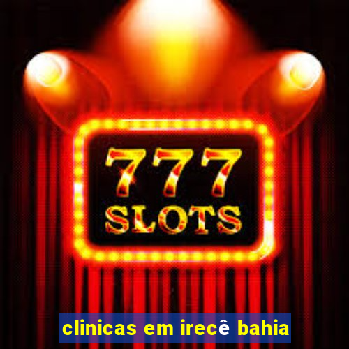 clinicas em irecê bahia