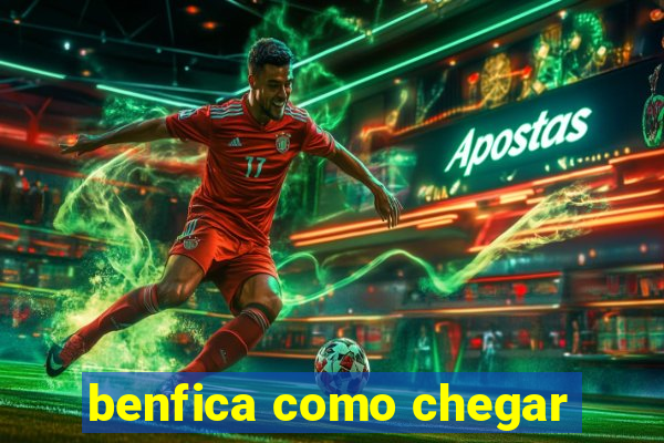 benfica como chegar