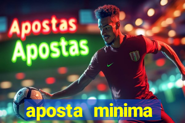 aposta minima estrela bet