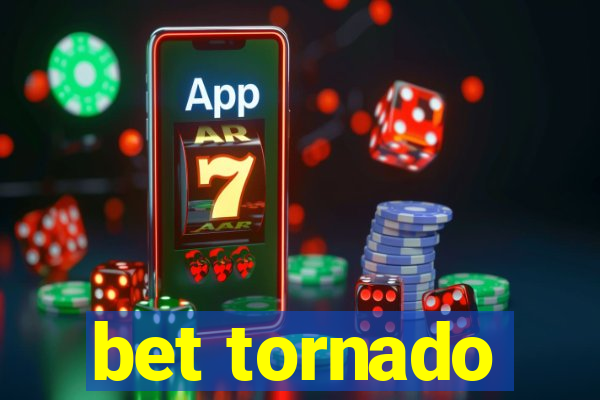 bet tornado