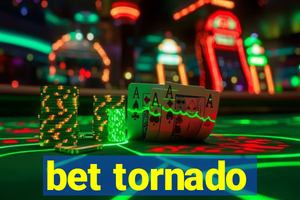 bet tornado