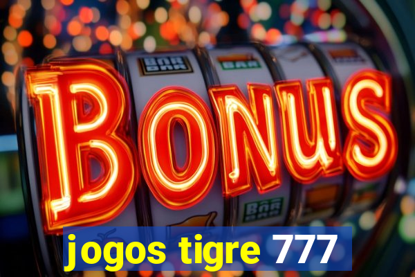 jogos tigre 777