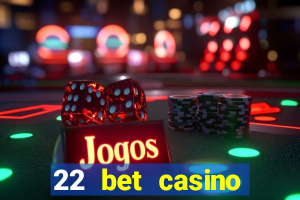 22 bet casino bonus codes