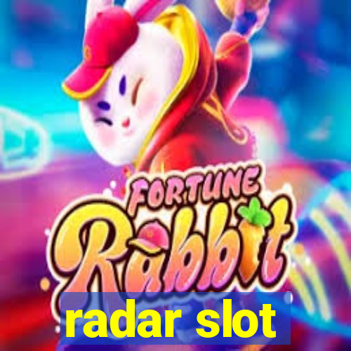 radar slot