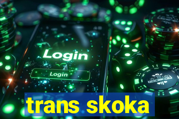 trans skoka