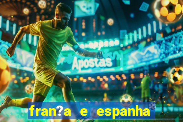 fran?a e espanha onde assistir