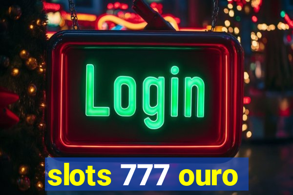 slots 777 ouro