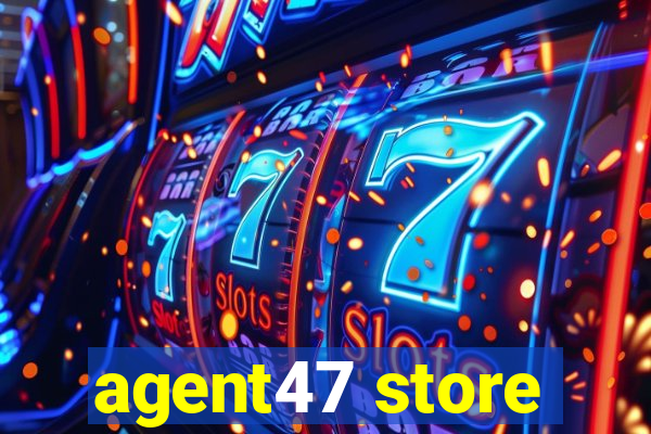 agent47 store