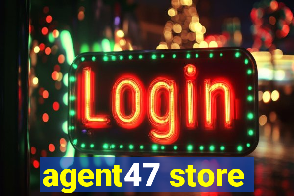 agent47 store