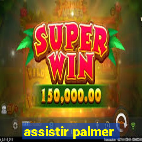 assistir palmer