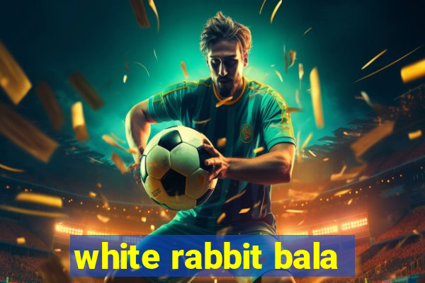 white rabbit bala