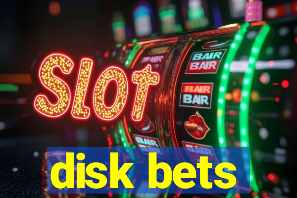 disk bets