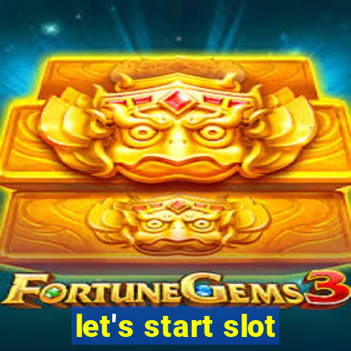 let's start slot