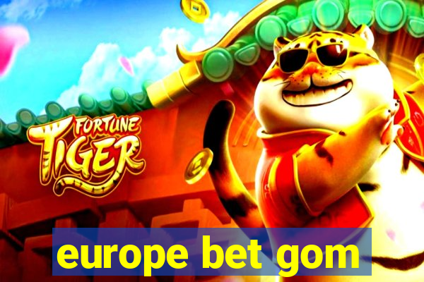 europe bet gom