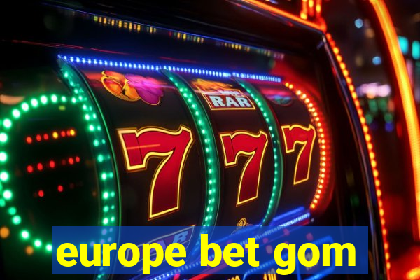 europe bet gom