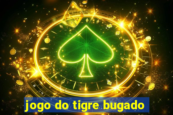 jogo do tigre bugado