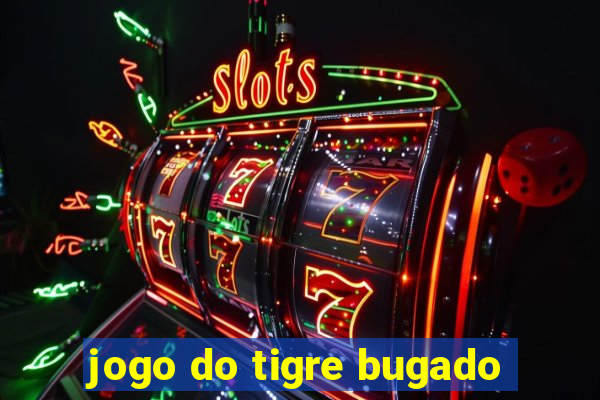 jogo do tigre bugado