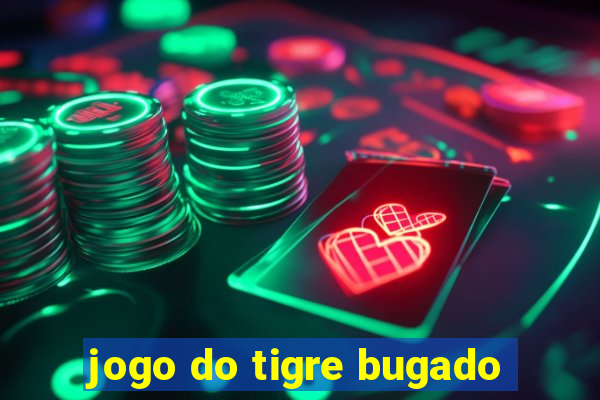 jogo do tigre bugado