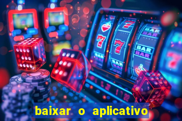 baixar o aplicativo da esporte bet