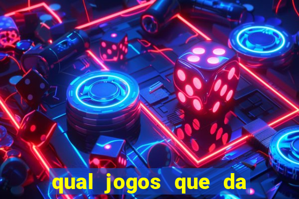 qual jogos que da dinheiro de verdade