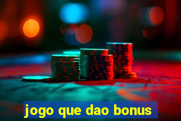 jogo que dao bonus