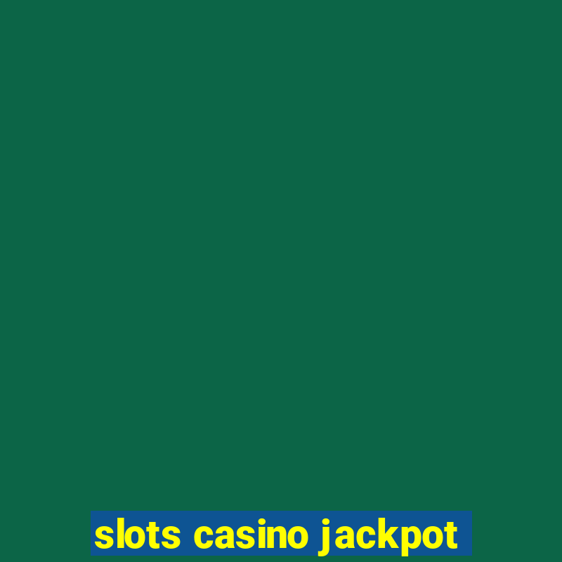 slots casino jackpot