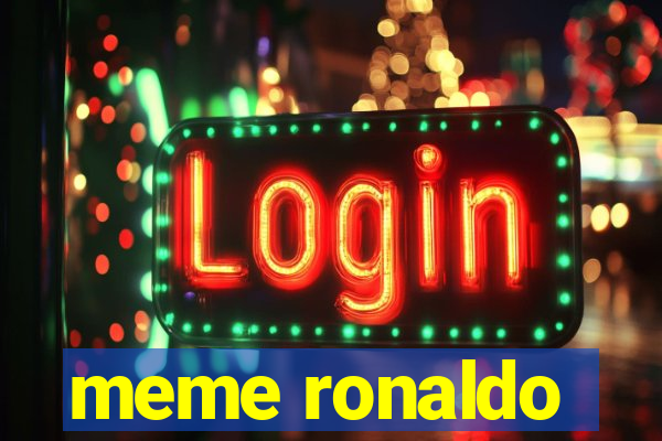 meme ronaldo