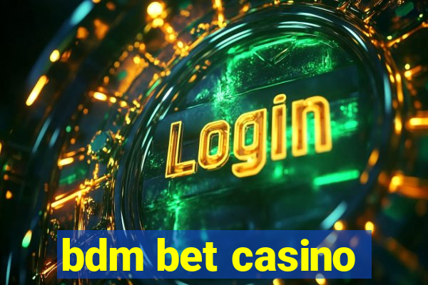 bdm bet casino