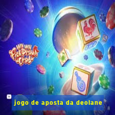 jogo de aposta da deolane