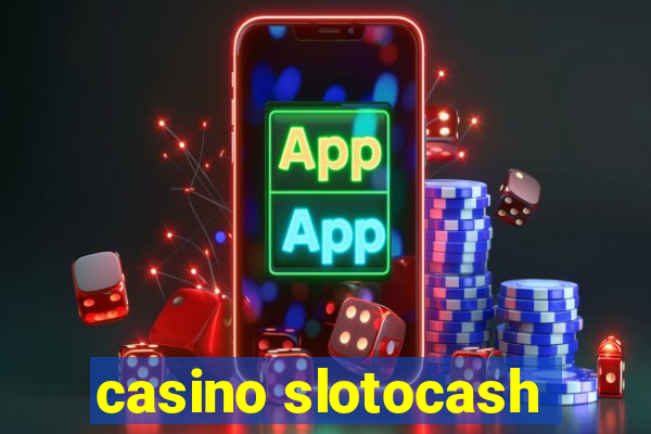 casino slotocash