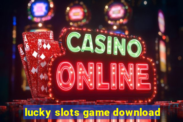 lucky slots game download