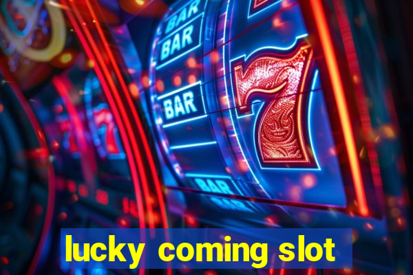 lucky coming slot