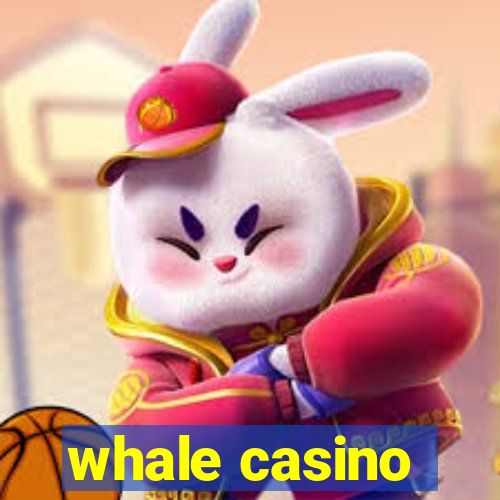 whale casino