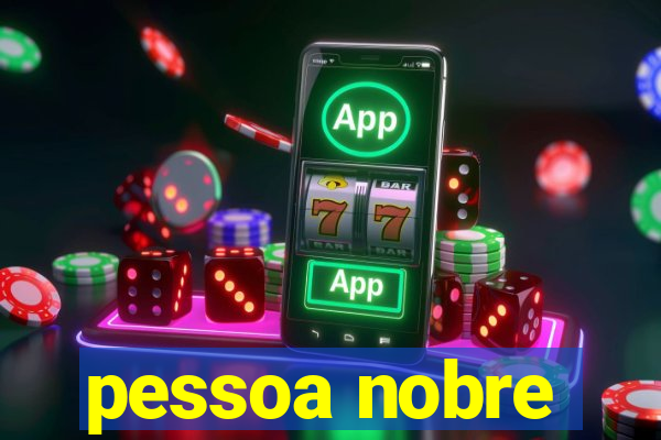 pessoa nobre