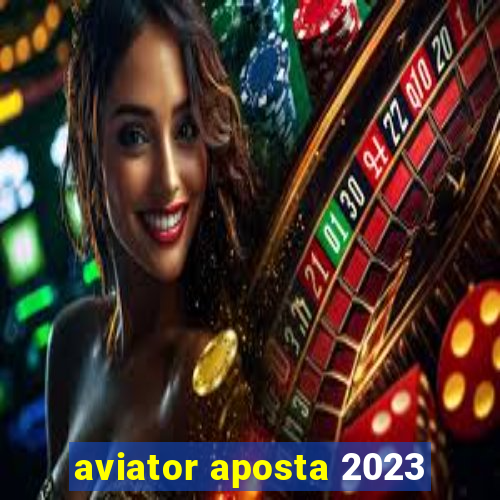 aviator aposta 2023