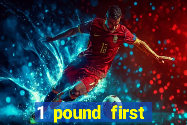 1 pound first deposit casino