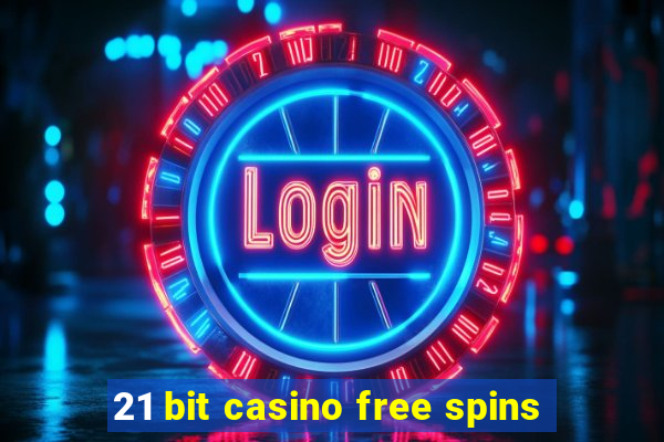 21 bit casino free spins