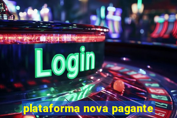 plataforma nova pagante