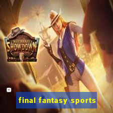 final fantasy sports