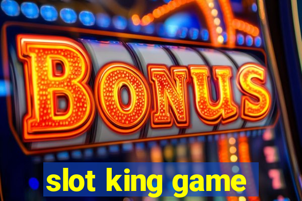 slot king game