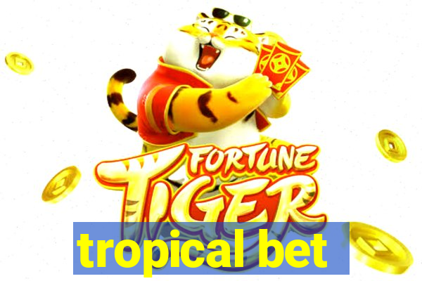 tropical bet