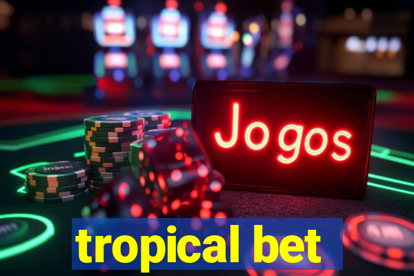 tropical bet