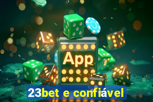 23bet e confiável