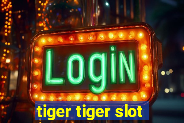 tiger tiger slot